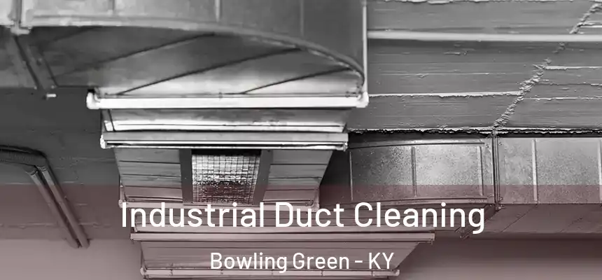  Industrial Duct Cleaning Bowling Green - KY