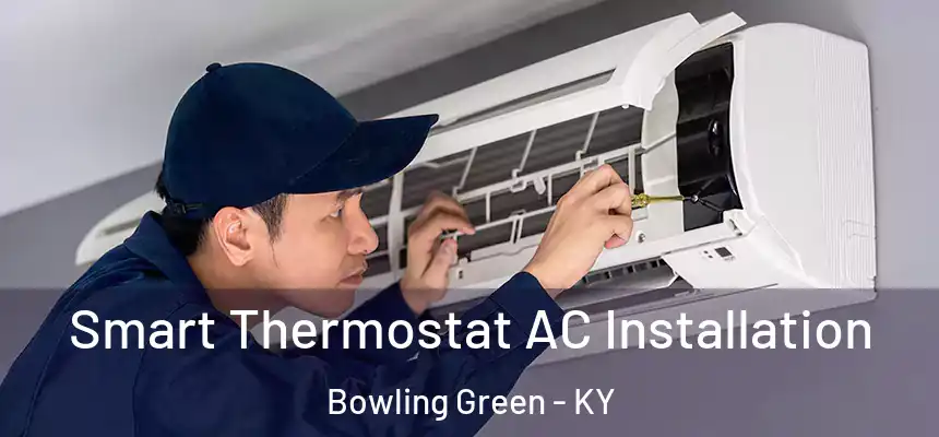Smart Thermostat AC Installation Bowling Green - KY